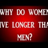 Why Do Women Outlive Men?